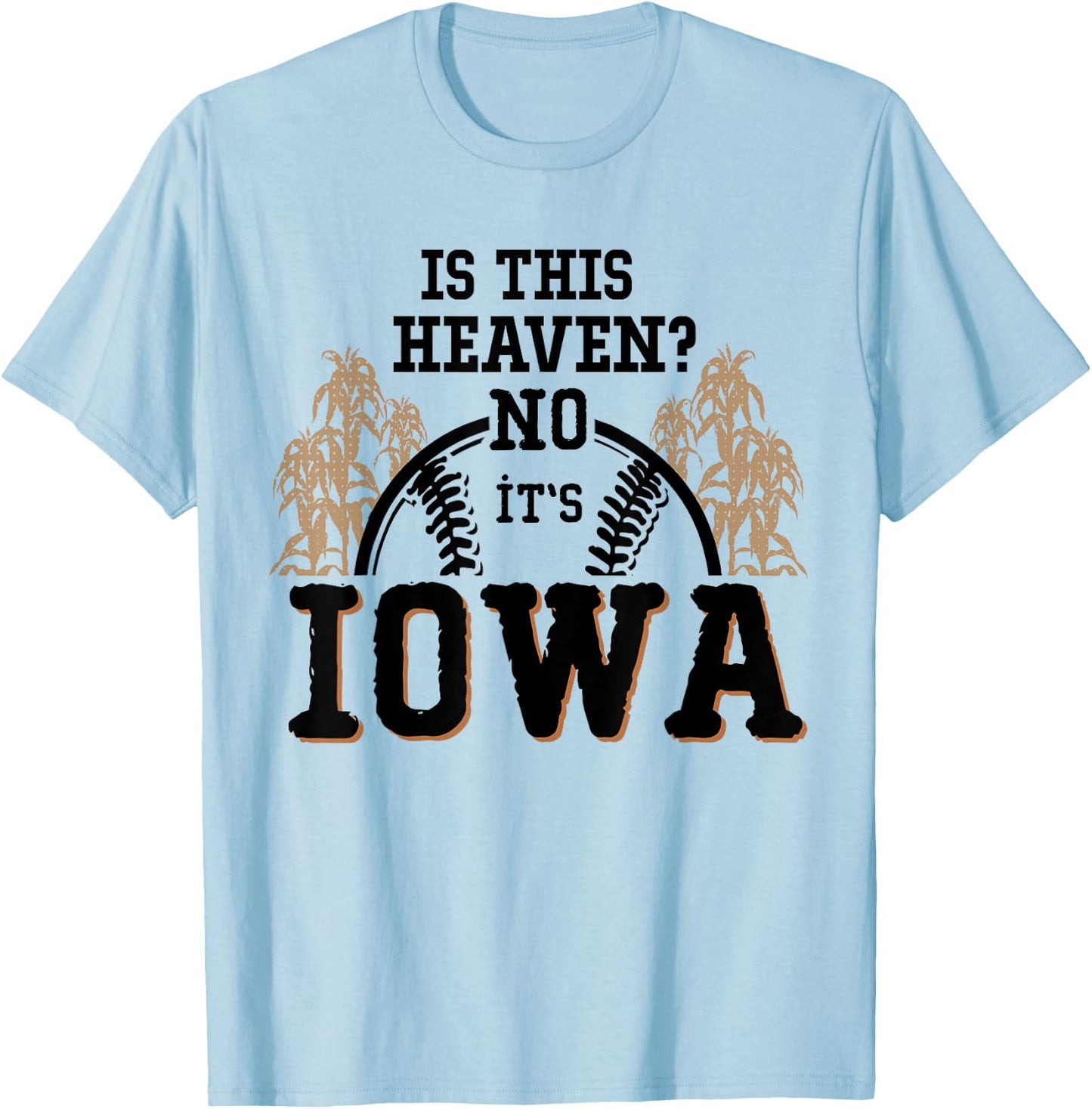 is This Heaven No It’s Iowa Baseball T-Shirt - T-Shirt | Light Blue
