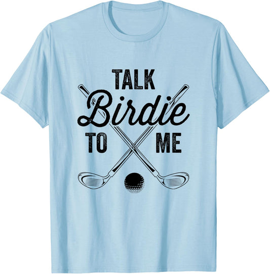 Talk Birdie To Me Funny Golf Design T-Shirt - T-Shirt | Light Blue