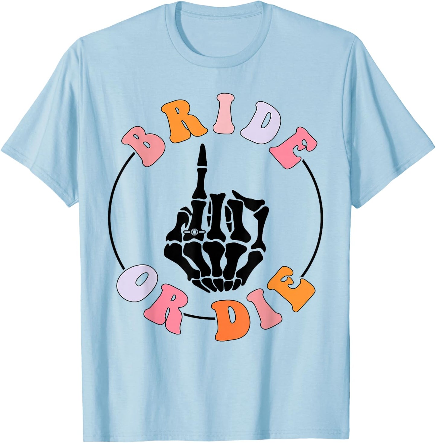 Bride Or Die Skeleton Hand Bride Finger Retro Bachelorette T-Shirt - T-Shirt | Light Blue