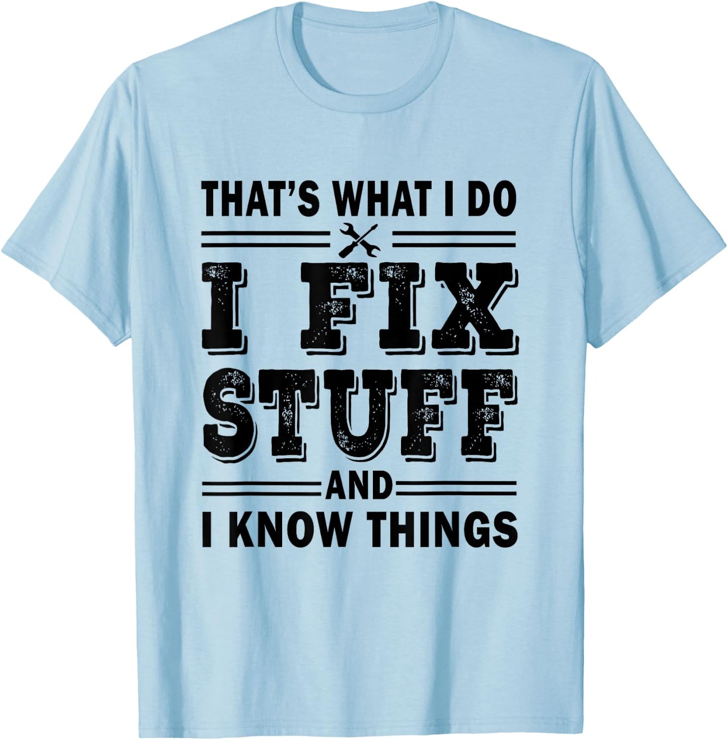 That's What i do i fix stuff and i know things HANDYMAN Fun T-Shirt - T-Shirt | Light Blue