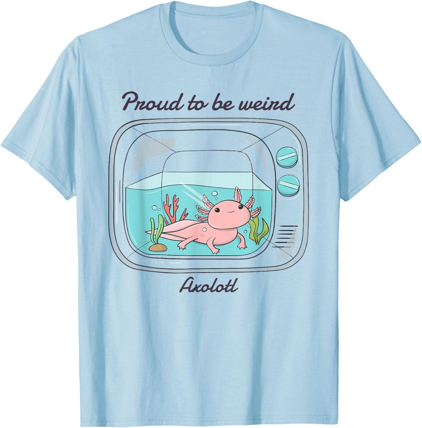 Proud To Be Weird Axolotl T-Shirt - T-Shirt | Light Blue