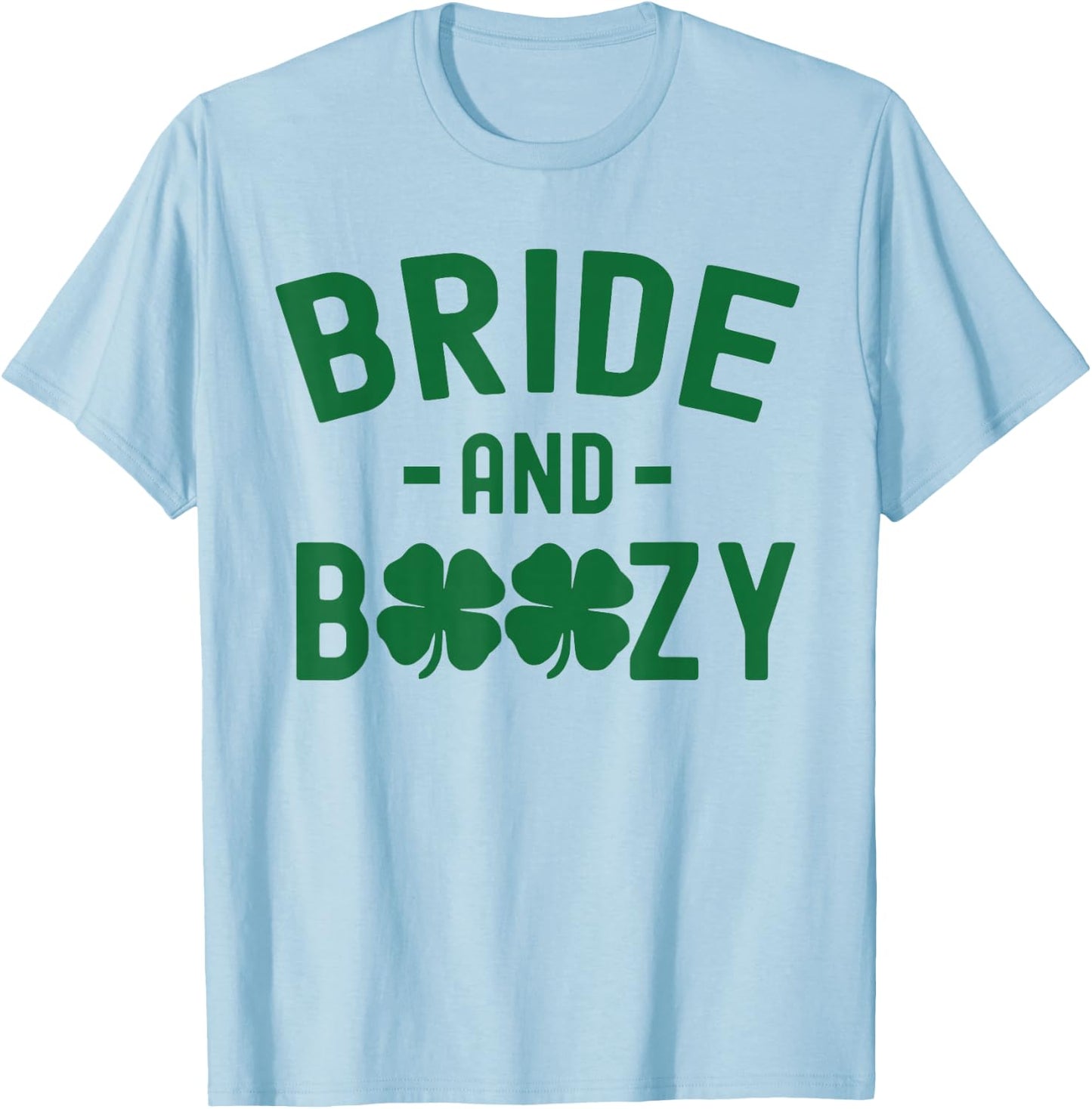 Bride and Boozy Irish St Patrick's Day Funny Shamrocks T-Shirt - T-Shirt | Light Blue