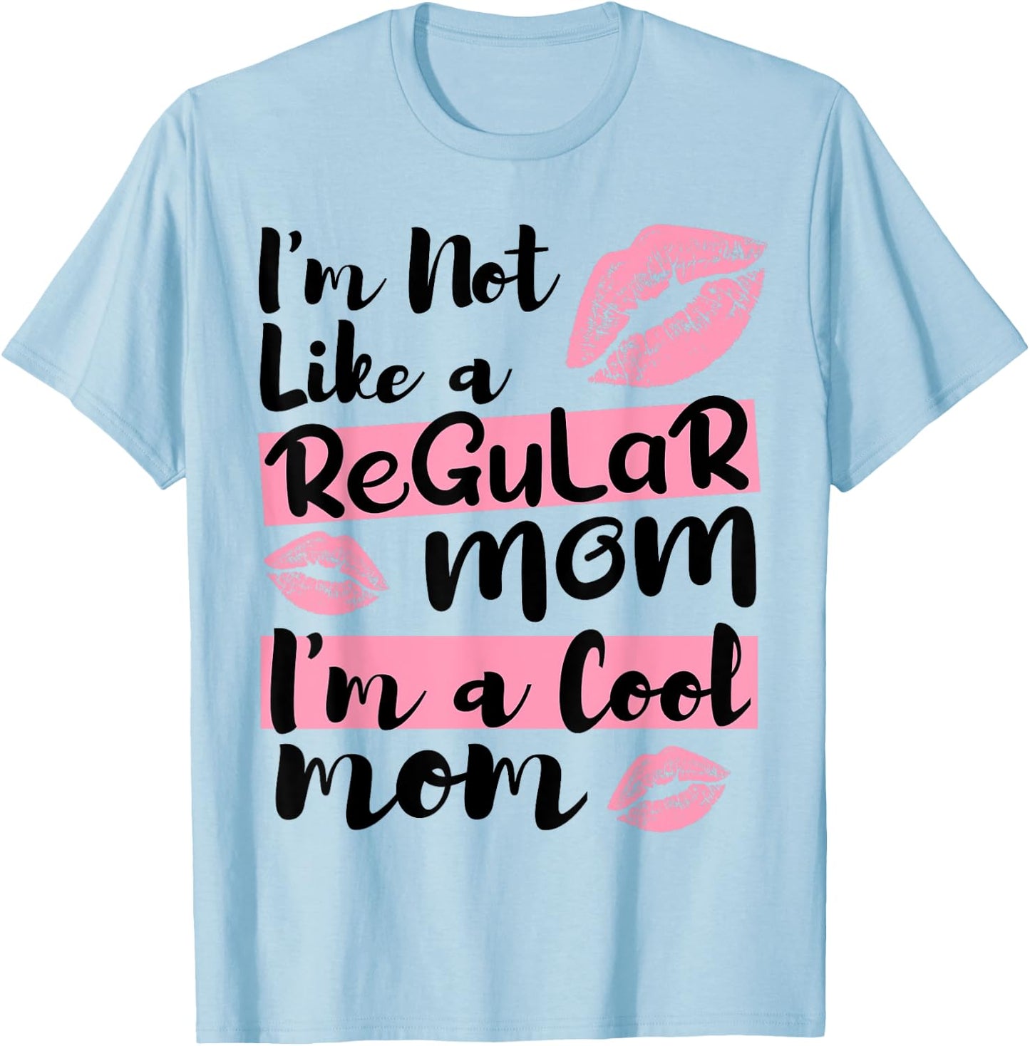 I'm Not Like A Regular Mom I'm A Cool Mom T-Shirt - T-Shirt | Light Blue