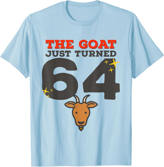 The Goat Just Turned 64 - 64th Birthday Goat Theme Gag Gift T-Shirt - T-Shirt | Light Blue