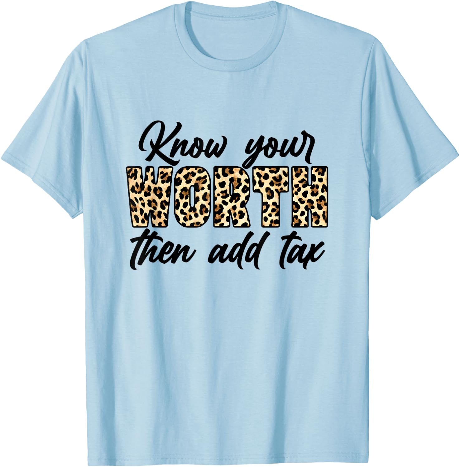Know Your Worth, Then Add Tax Black Queen Accountant Gifts T-Shirt - T-Shirt | Light Blue