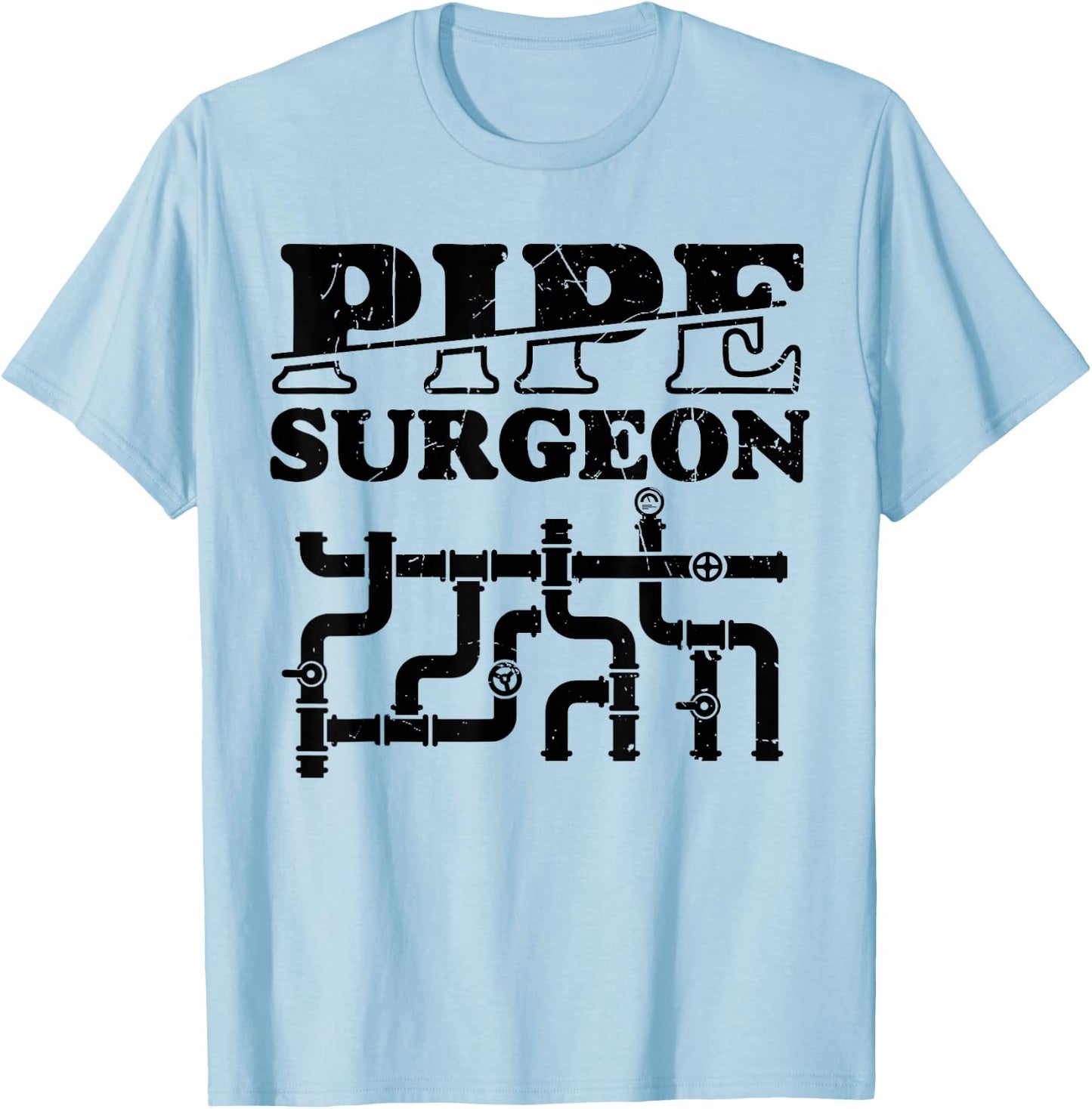 Pipe Surgeon Plumber Pipefitter Funny T-Shirt - T-Shirt | Light Blue
