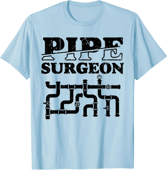 Pipe Surgeon Plumber Pipefitter Funny T-Shirt - T-Shirt | Light Blue