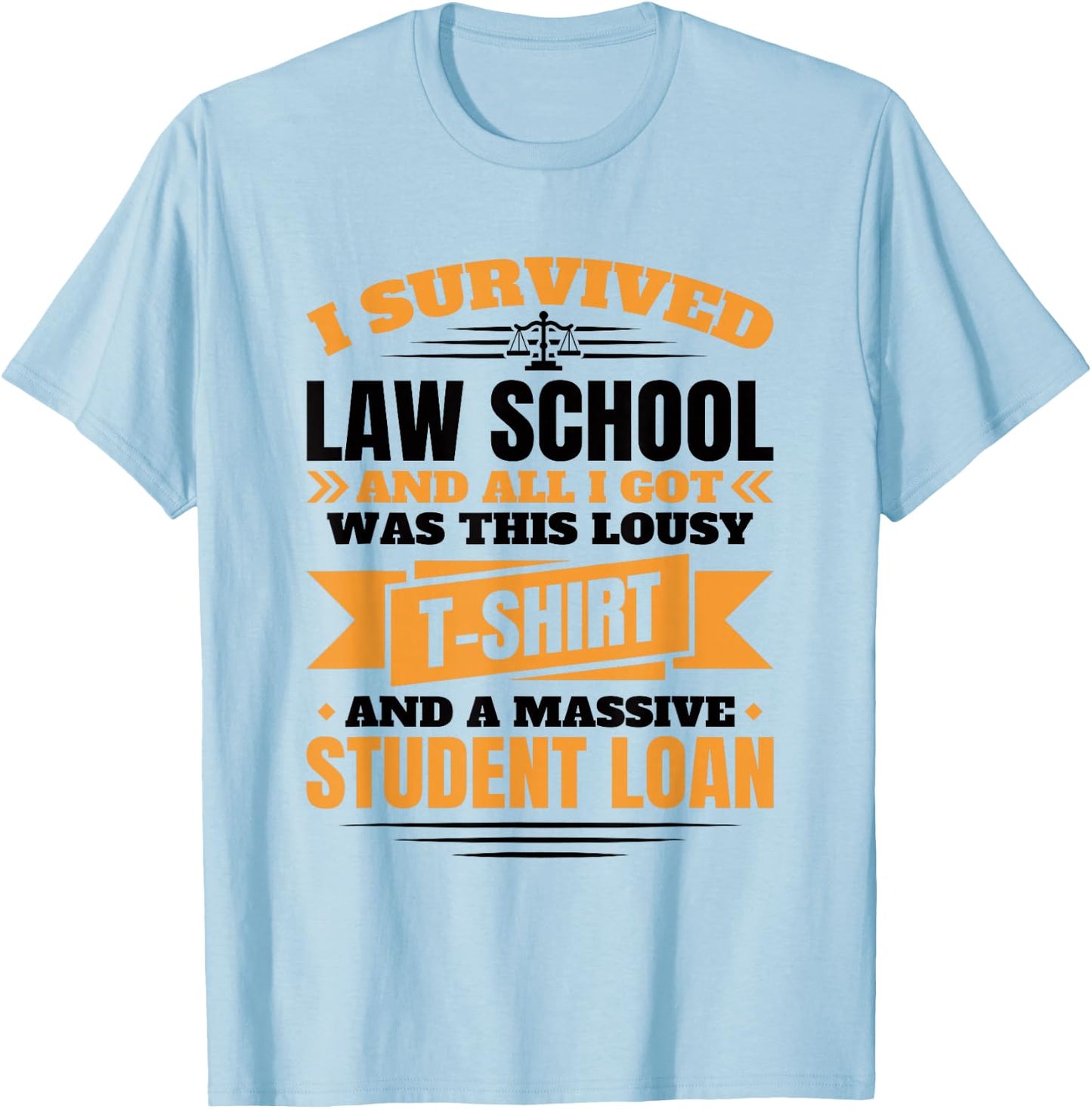 I Survived Law School, Law School Graduate Lawyer T-Shirt - T-Shirt | Light Blue
