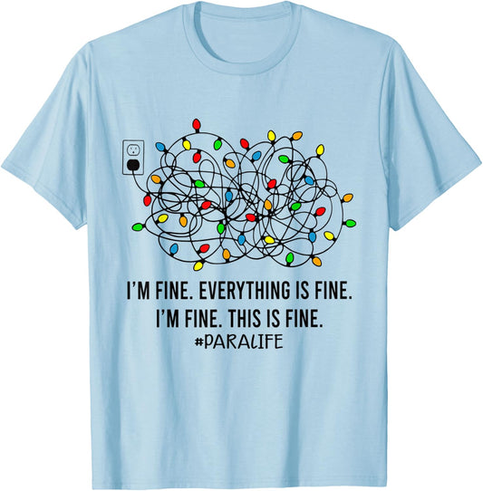 Christmas Lights I'm Fine Everything Is Fine Para Life T-Shirt - T-Shirt | Light Blue