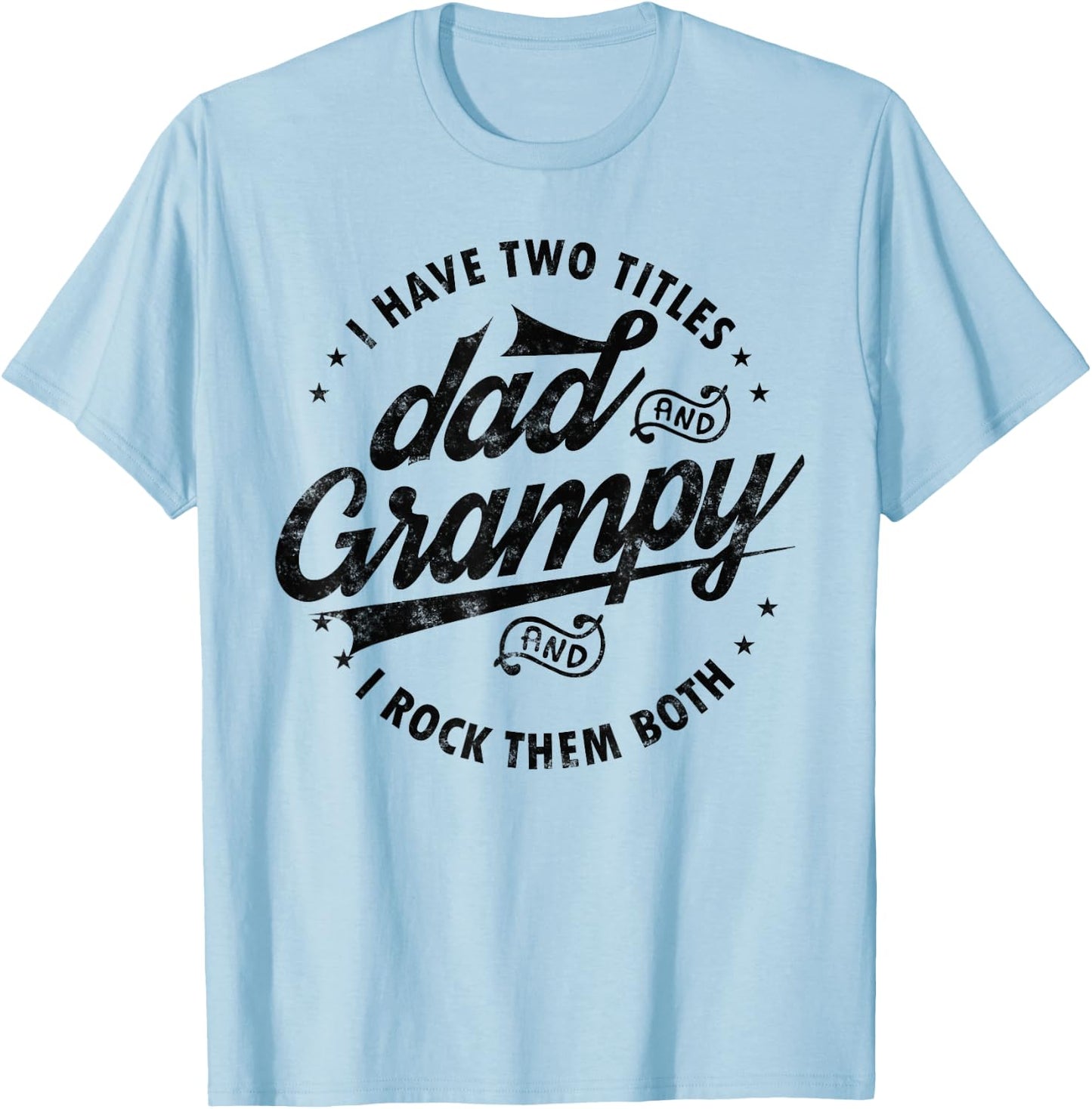 I Have Two Titles Dad and Grampy Funny gifts grandpa Grampy T-Shirt - T-Shirt | Light Blue