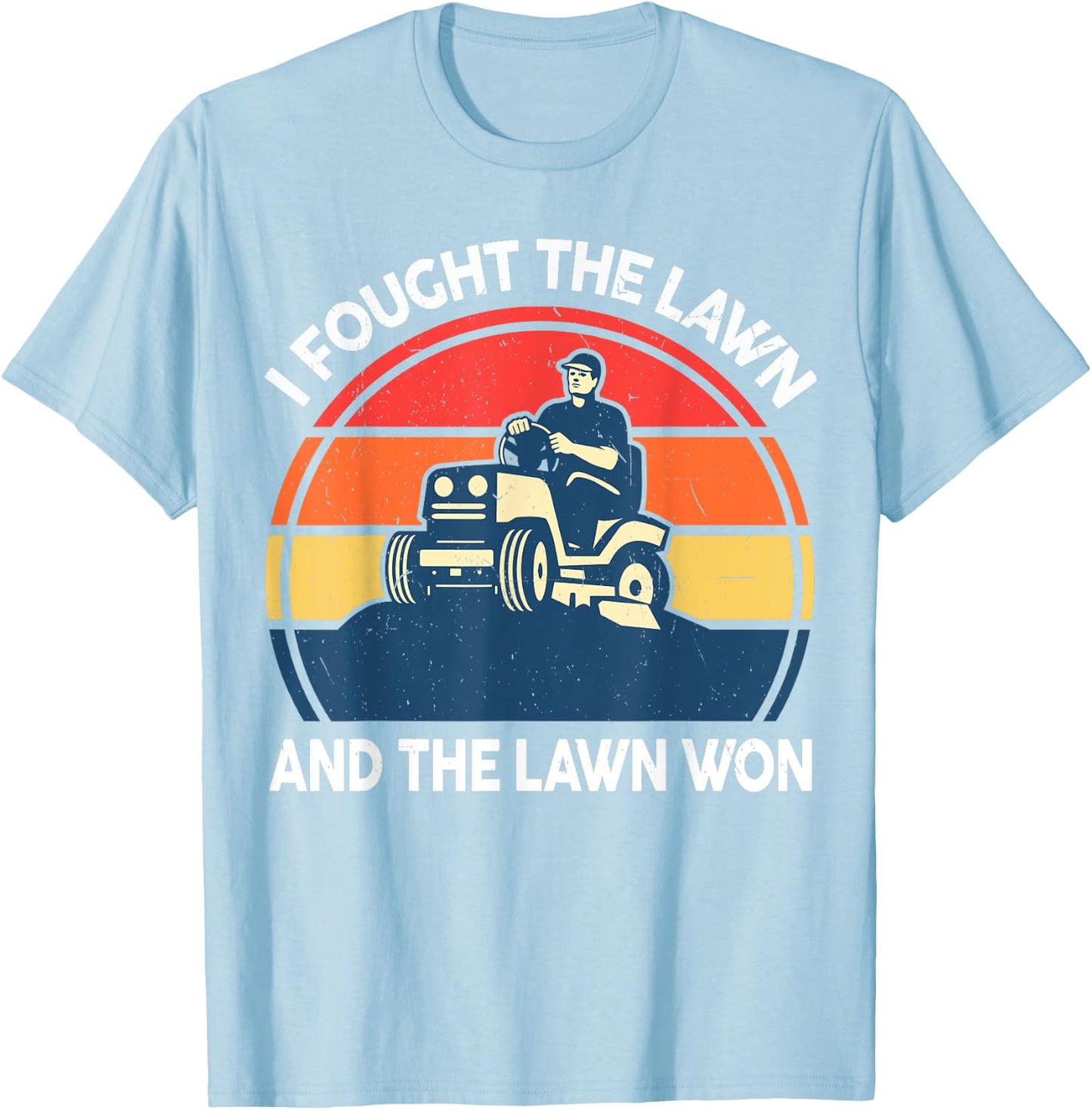 Funny Lawn Mowing Shirt I Fought The Lawn And The Lawn Won T-Shirt - T-Shirt | Light Blue