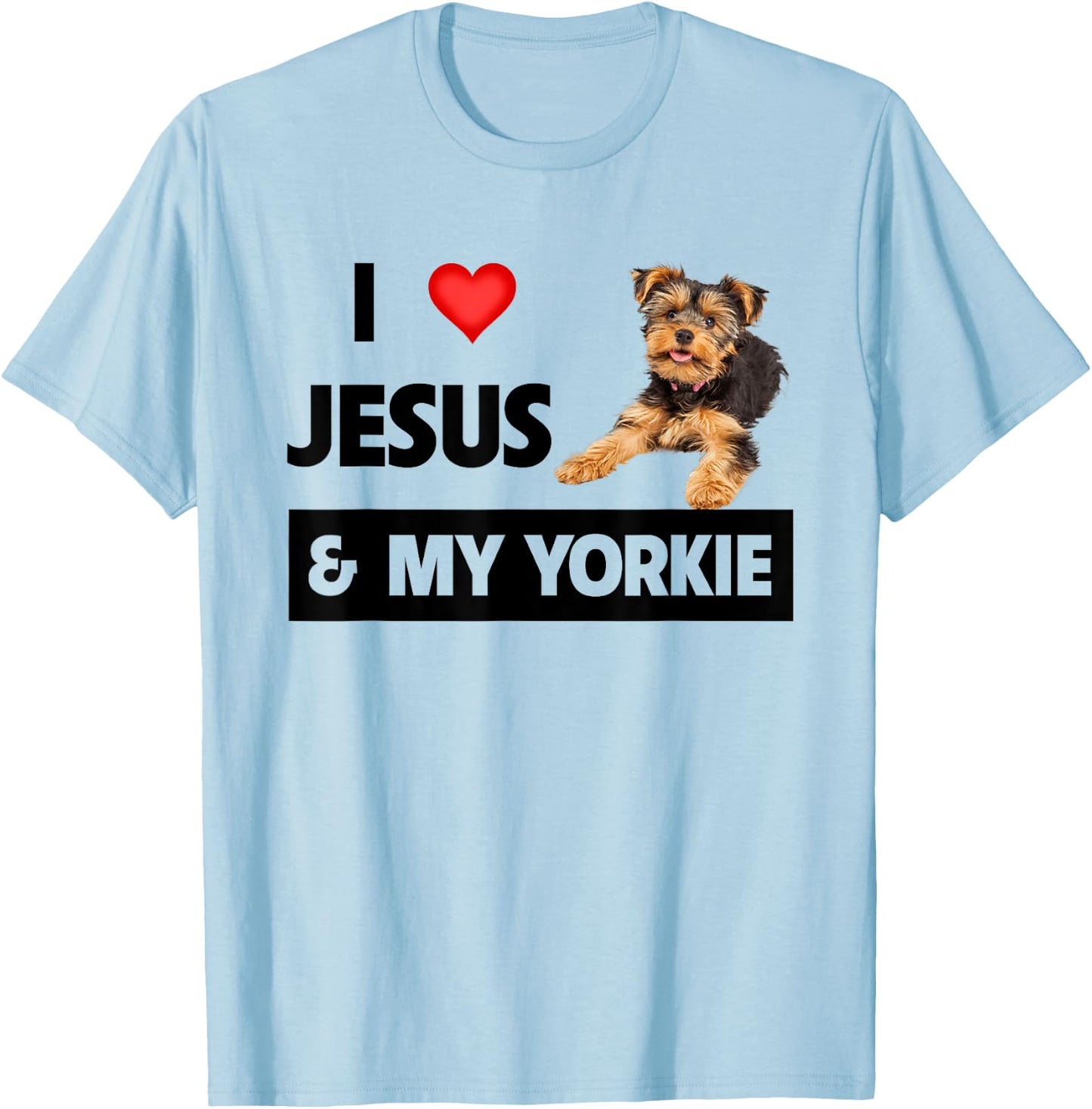 I Love Jesus and My Yorkie Dog Mom Dad Pet Parent Christians T-Shirt - T-Shirt | Light Blue