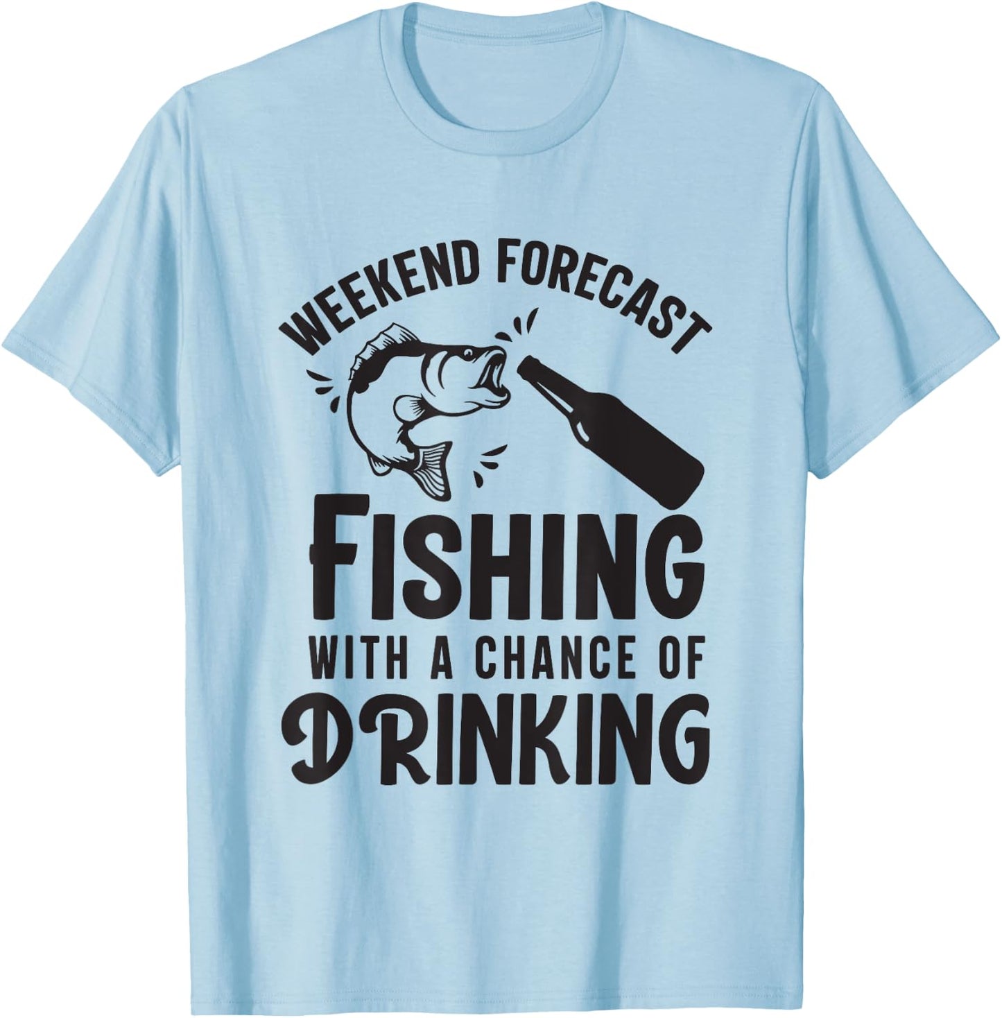 Weekend Forecast Fishing With a Chance of Drinking T-Shirt - T-Shirt | Light Blue