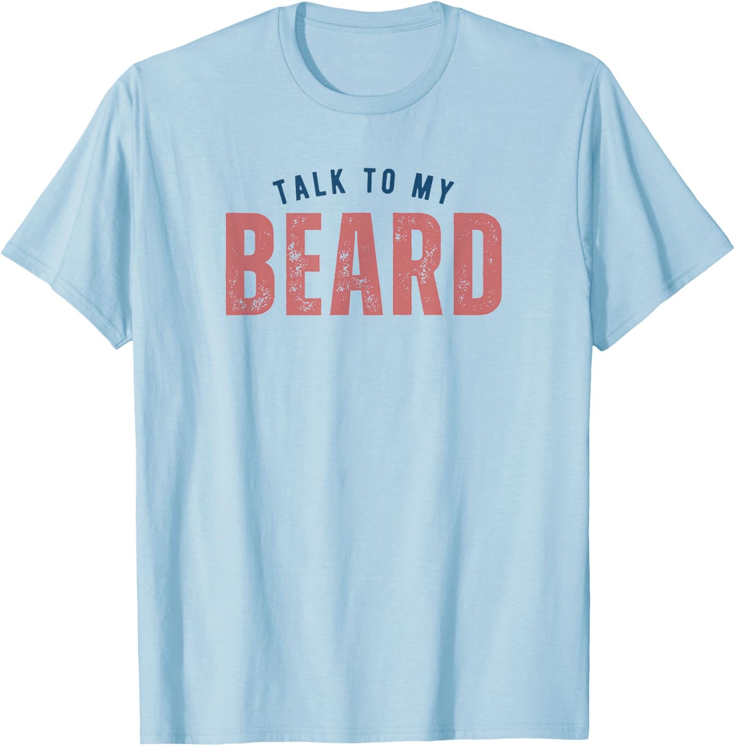 Talk To My Beard Facial Hair Bearded T-Shirt - T-Shirt | Light Blue