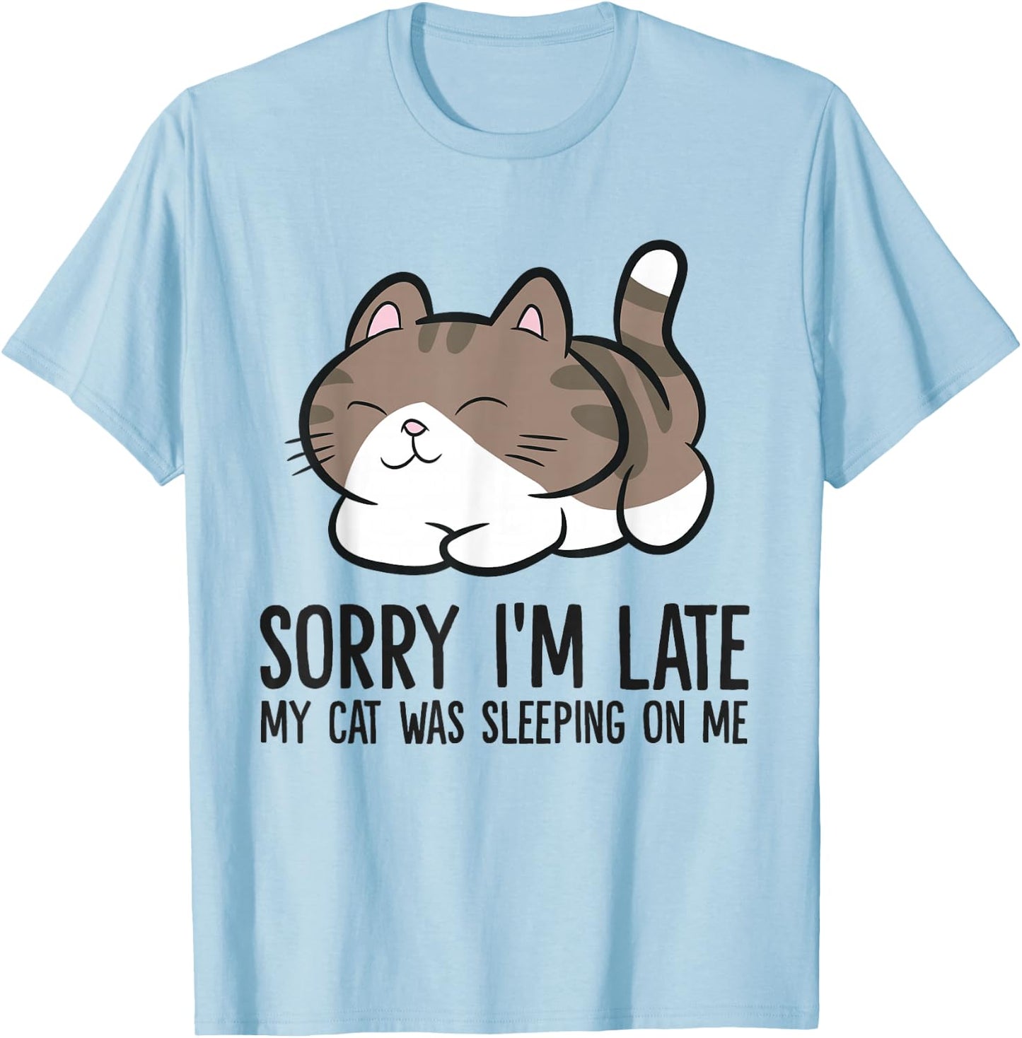 Sorry I'm Late My Cat Was Sleeping On Me Funny Cat Lover T-Shirt - T-Shirt | Light Blue