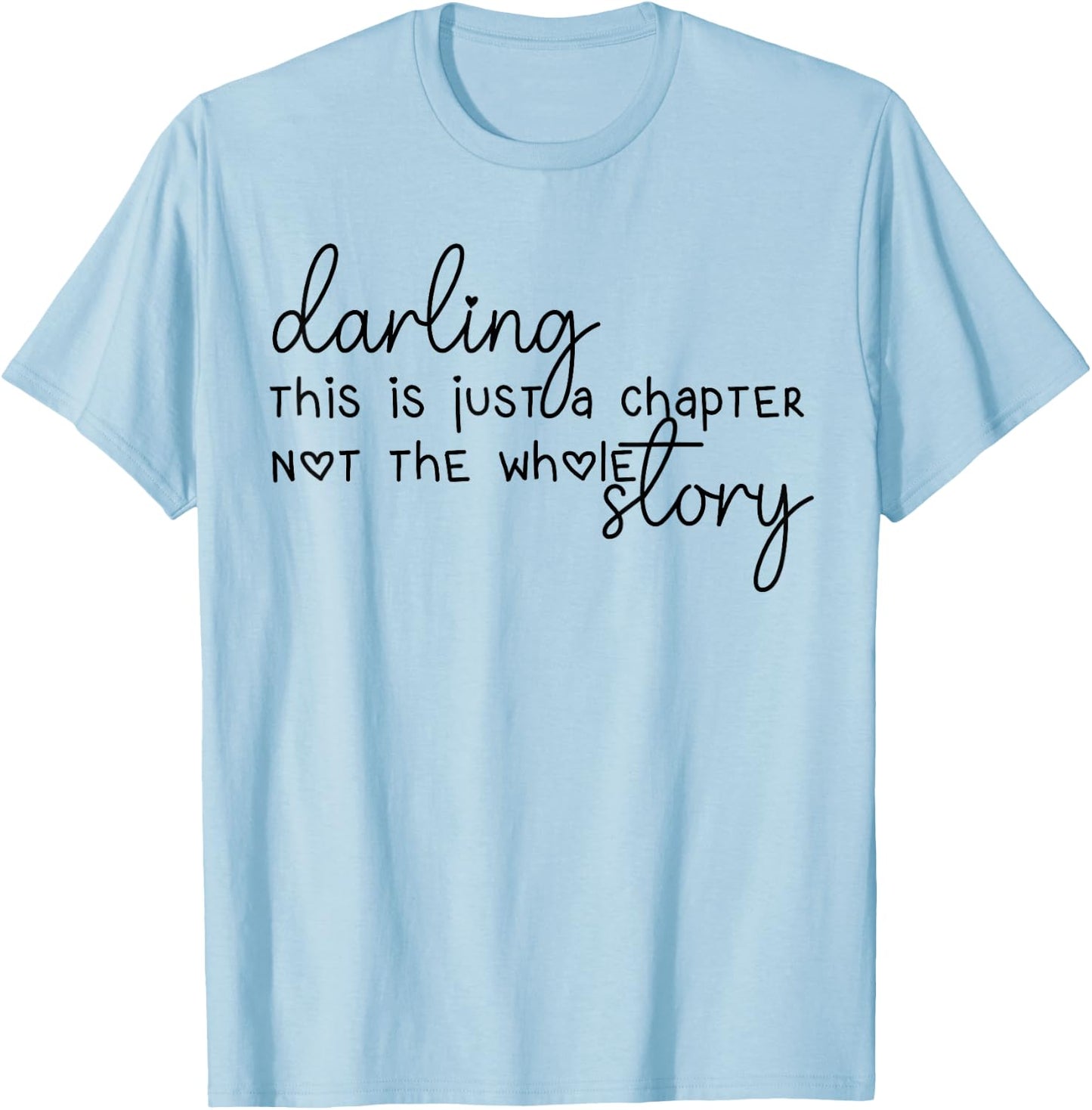 This Is Just A Chapter Not The Whole Story Darling T-Shirt - T-Shirt | Light Blue