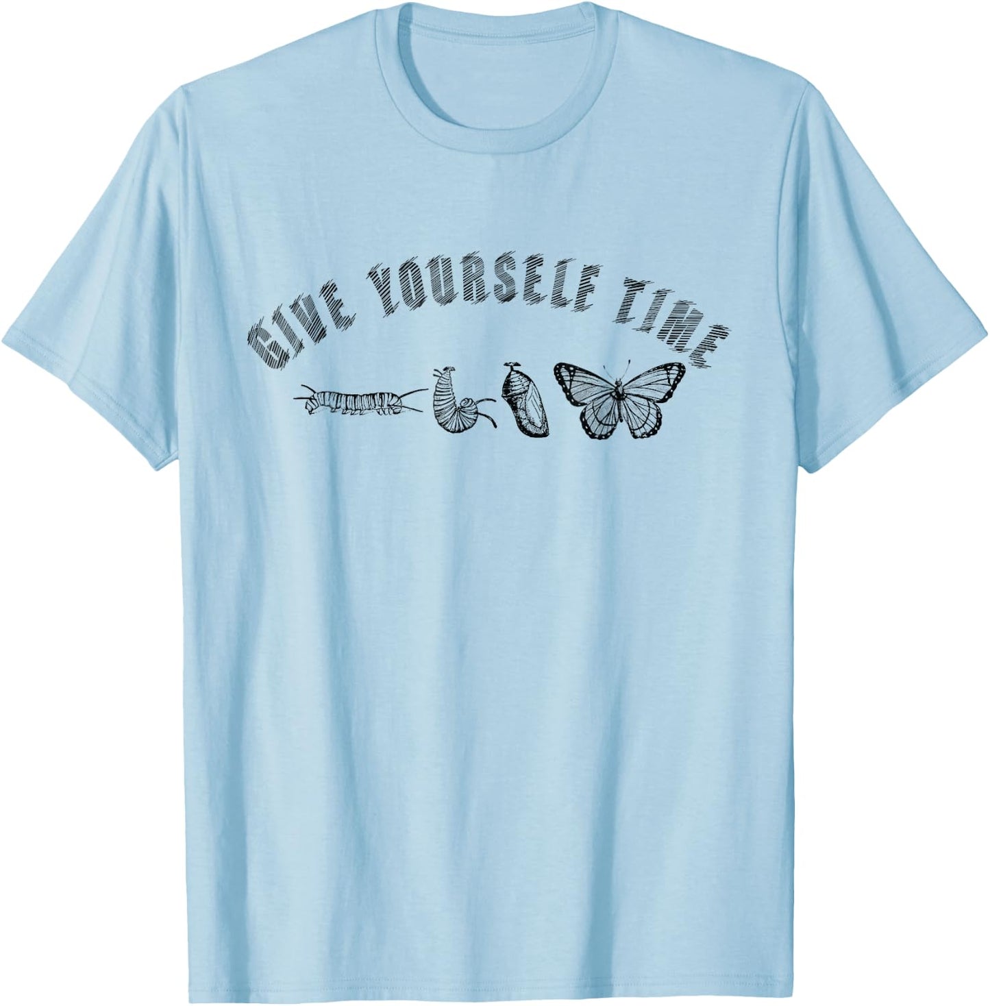 Give Yourself Time Nature Butterfly Insects Entomologists T-Shirt - T-Shirt | Light Blue