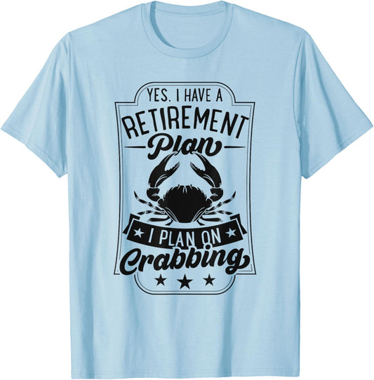 Yes I Have A Retirement Plan I Plan On Crabbing T-Shirt - T-Shirt | Light Blue