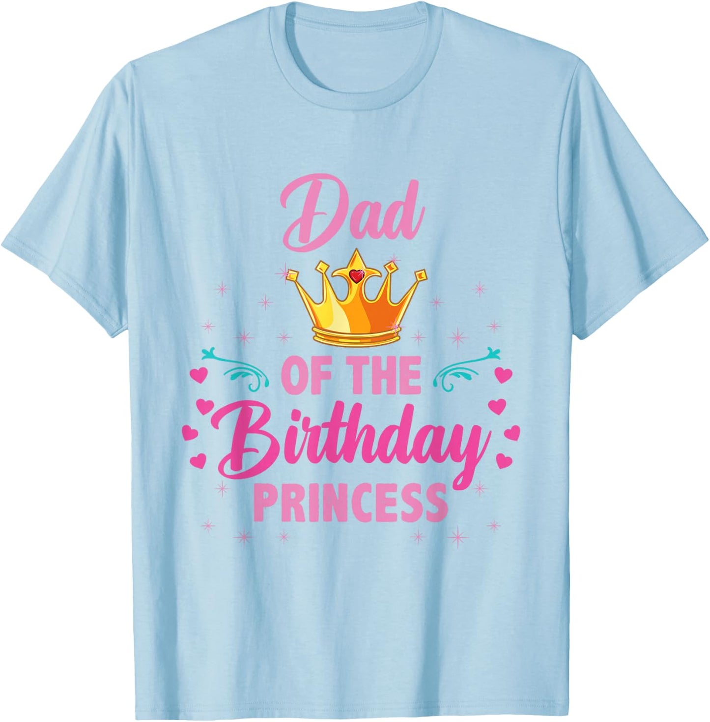 Dad Of The Birthday Princess T-Shirt - T-Shirt | Light Blue