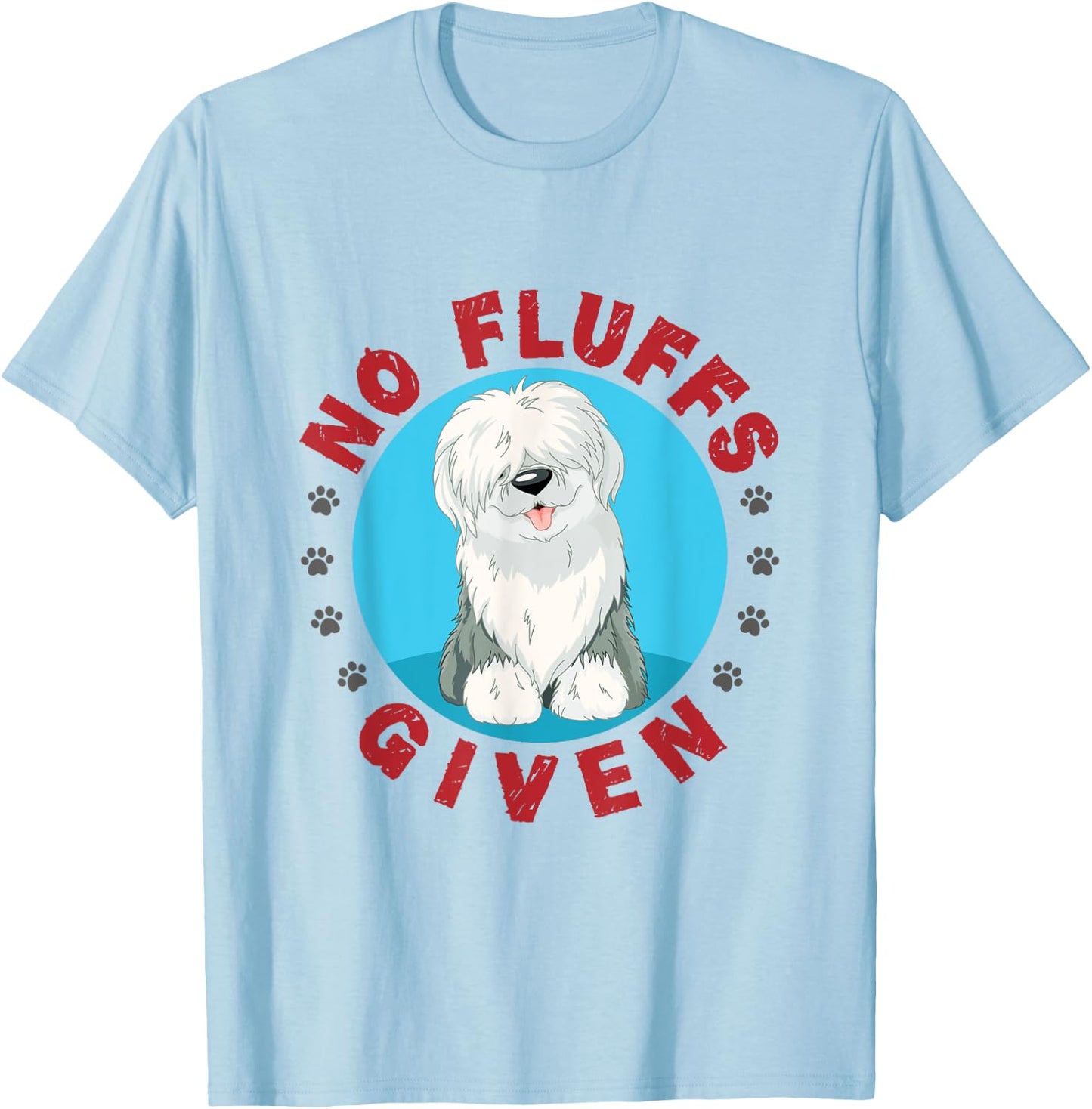No Fluffs Given English Sheepdog Sheepie Lover Women T-Shirt - T-Shirt | Light Blue