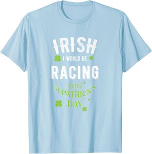 Irish, I Wish I'd be Racing, Funny St. Patrick's Day Pun T-Shirt - T-Shirt | Light Blue