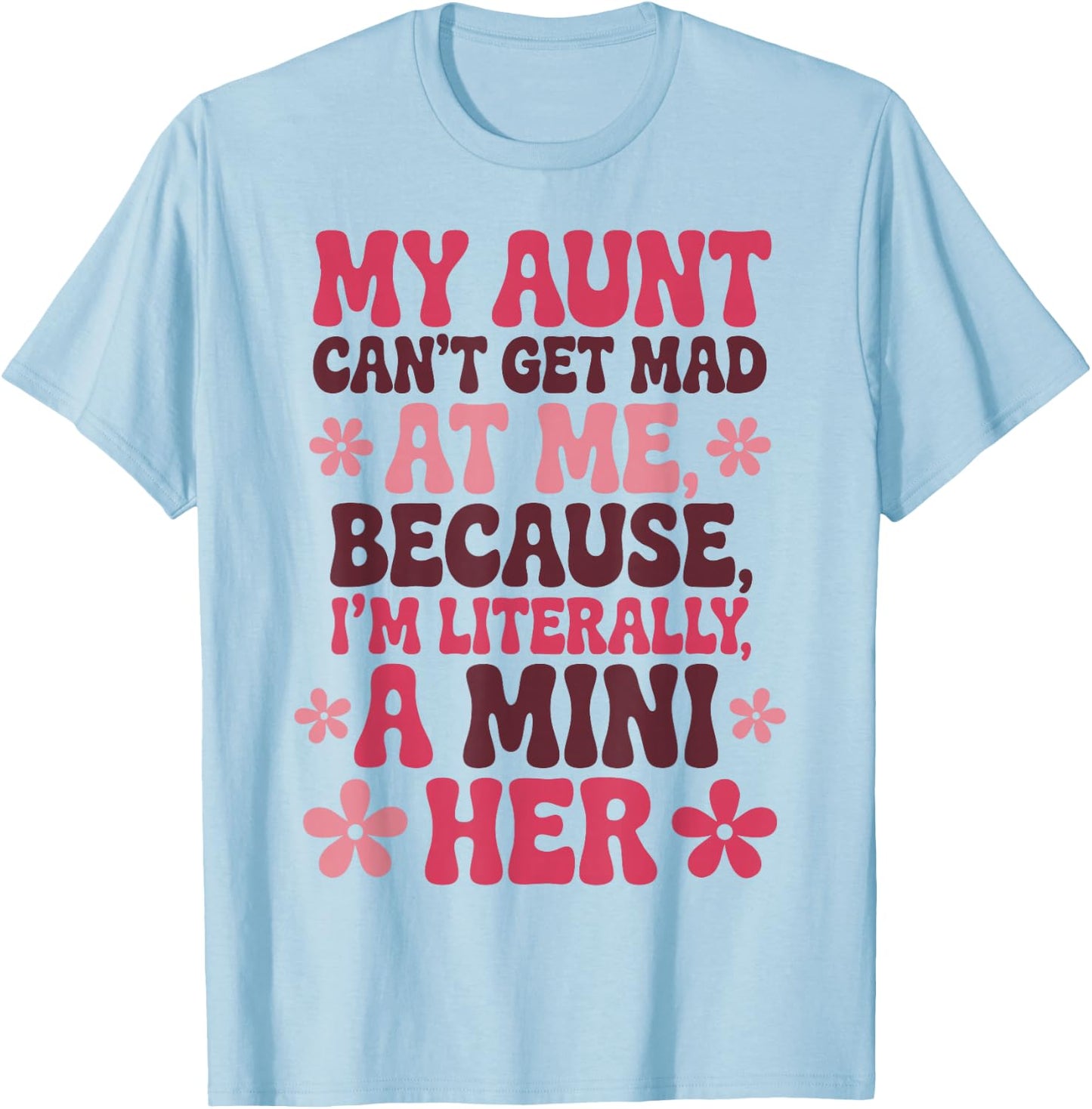 My Aunt Can't Get Mad At Me Mini Her Funny Niece Groovy T-Shirt - T-Shirt | Light Blue