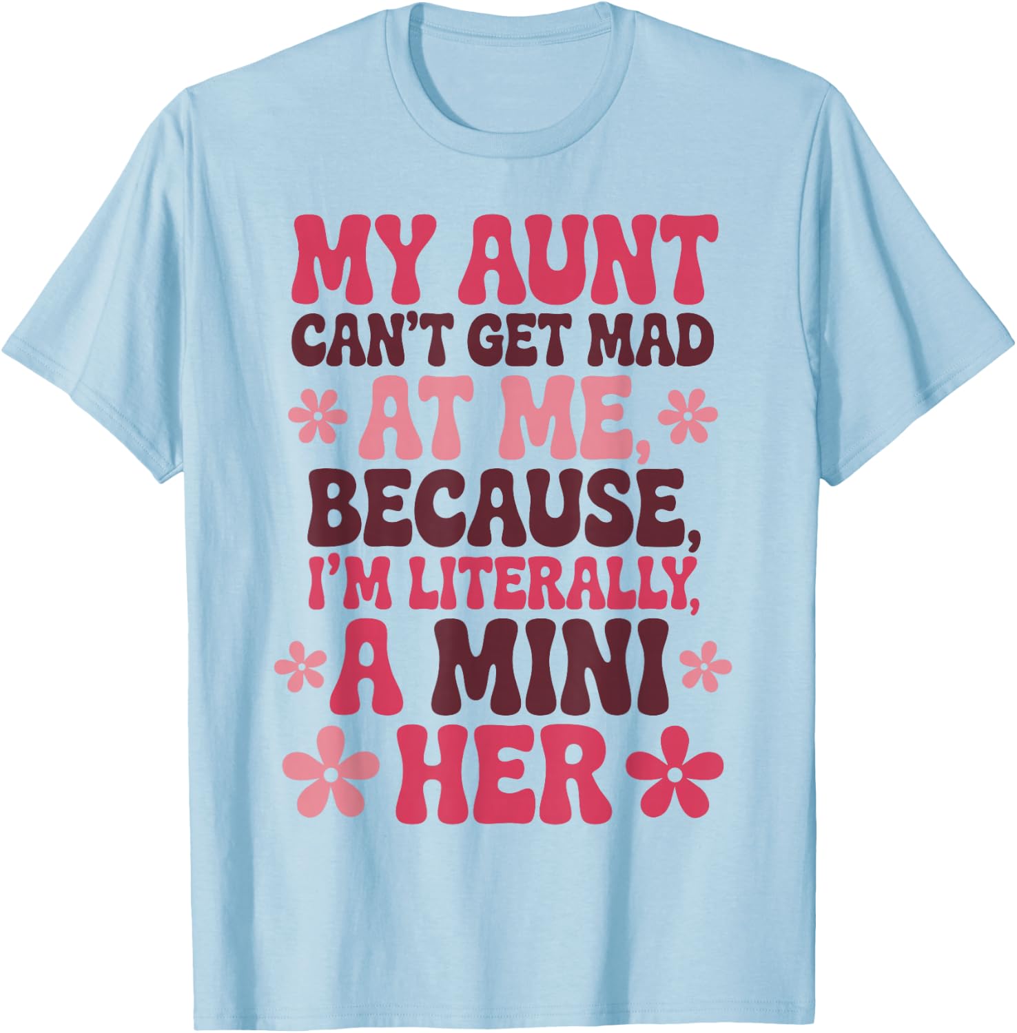 My Aunt Can't Get Mad At Me Mini Her Funny Niece Groovy T-Shirt - T-Shirt | Light Blue
