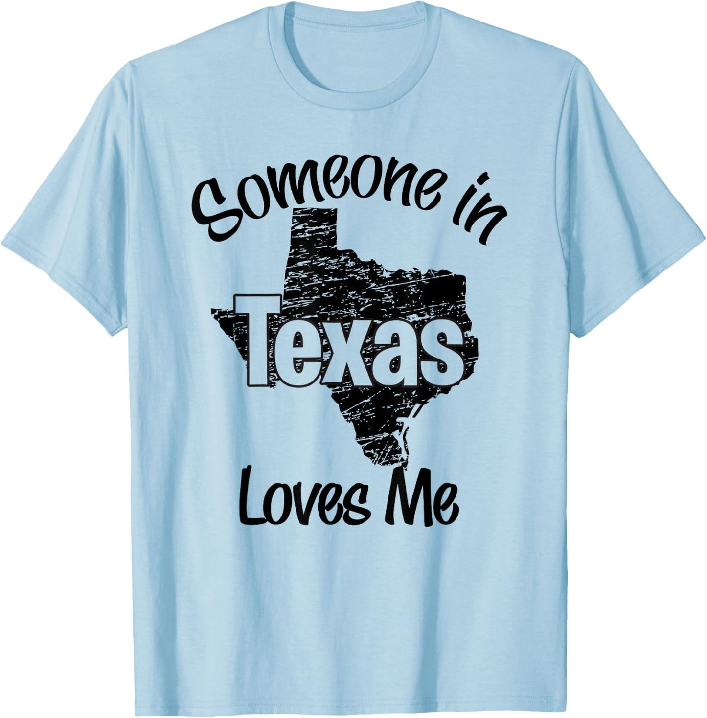 Someone in Texas loves me wife, men, girls, boy T-Shirt - T-Shirt | Light Blue