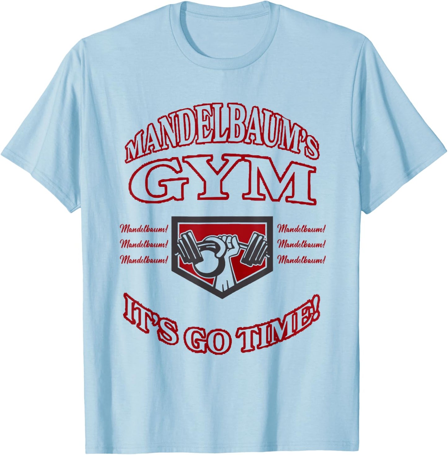 Mandelbaum Gym - It's Go Time! T-Shirt - T-Shirt | Light Blue