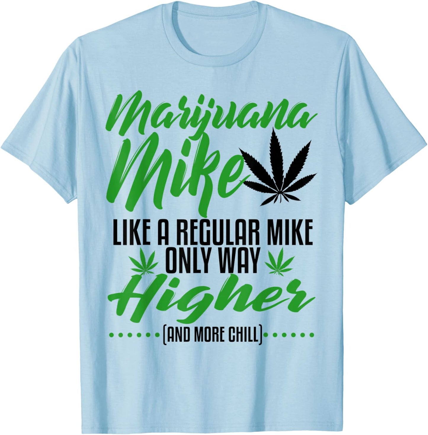 Marijuana Mike Weed 420 Funny Stoner Gift Dad Husband Son T-Shirt - T-Shirt | Light Blue
