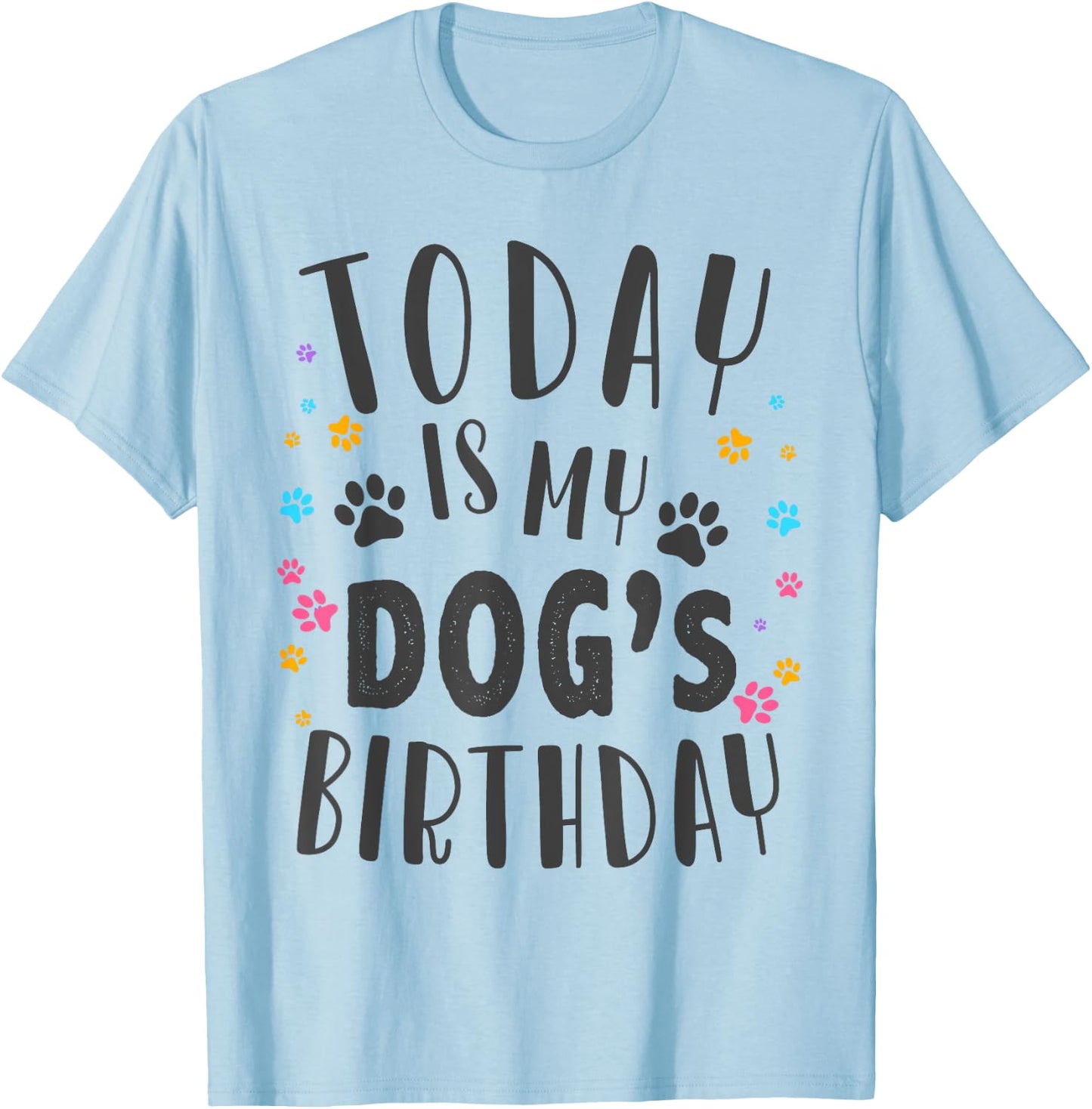 Its My Dogs Birthday Today Cute Its My Dogs Puppy Party T-Shirt - T-Shirt | Light Blue