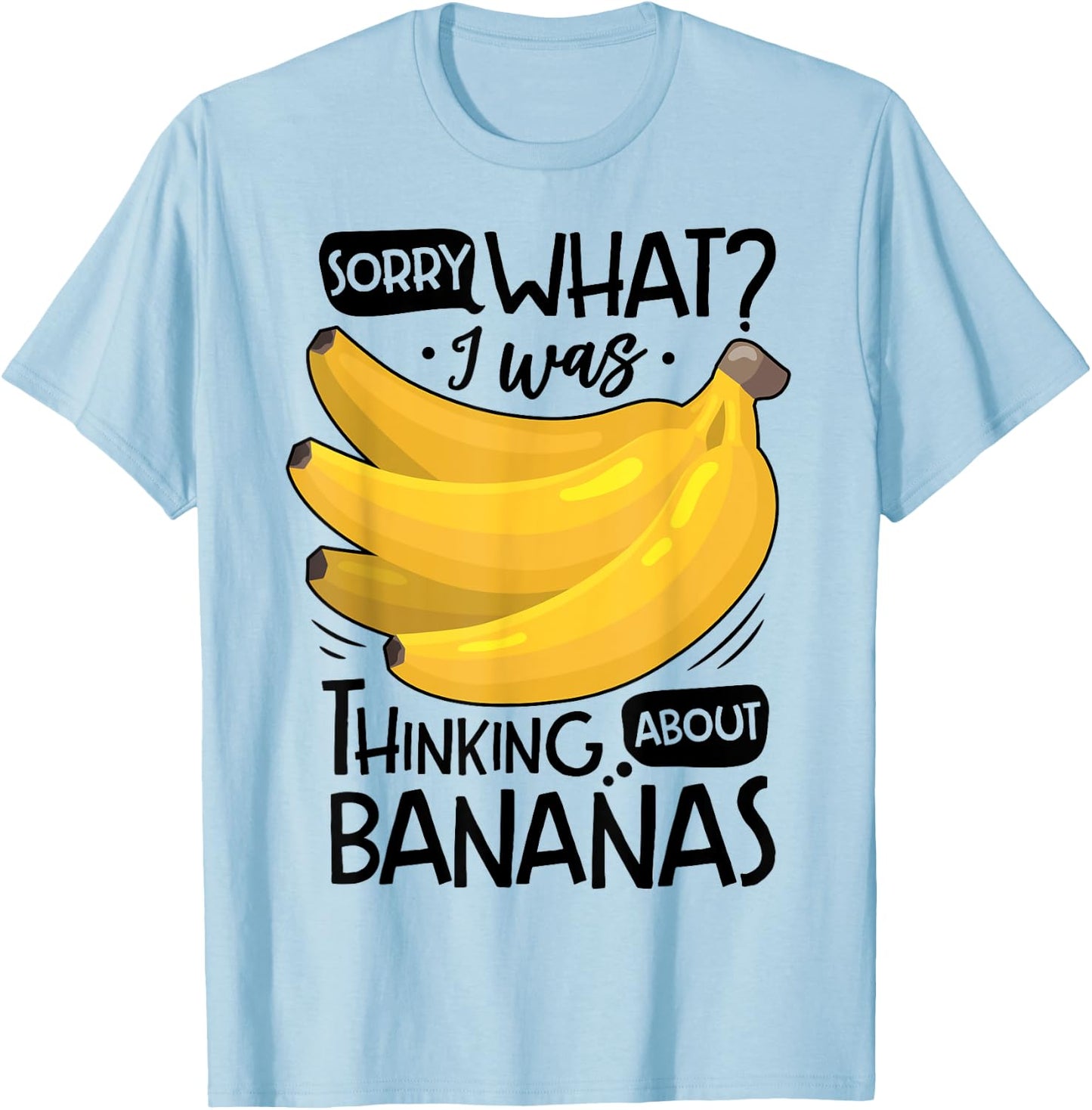 Banana Lover Funny Sorry What I Was Thinking About Bananas T-Shirt - T-Shirt | Light Blue