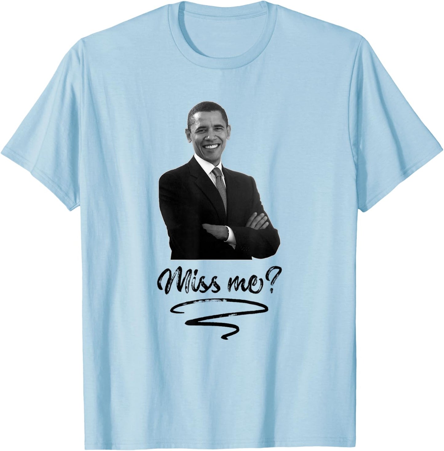 Obama Miss Me Yet T Shirt - Funny Liberal T-Shirt - T-Shirt | Light Blue