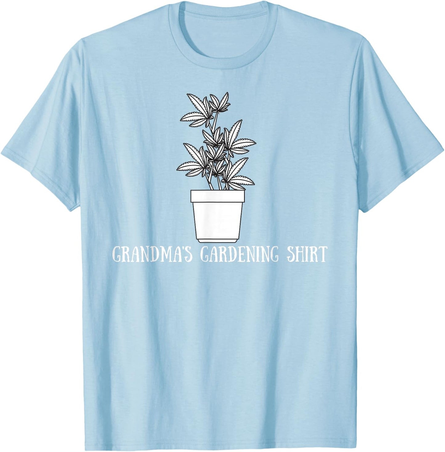 Grandma's Gardening Funny Stoner Weed Pot Novelty T-Shirt - T-Shirt | Light Blue
