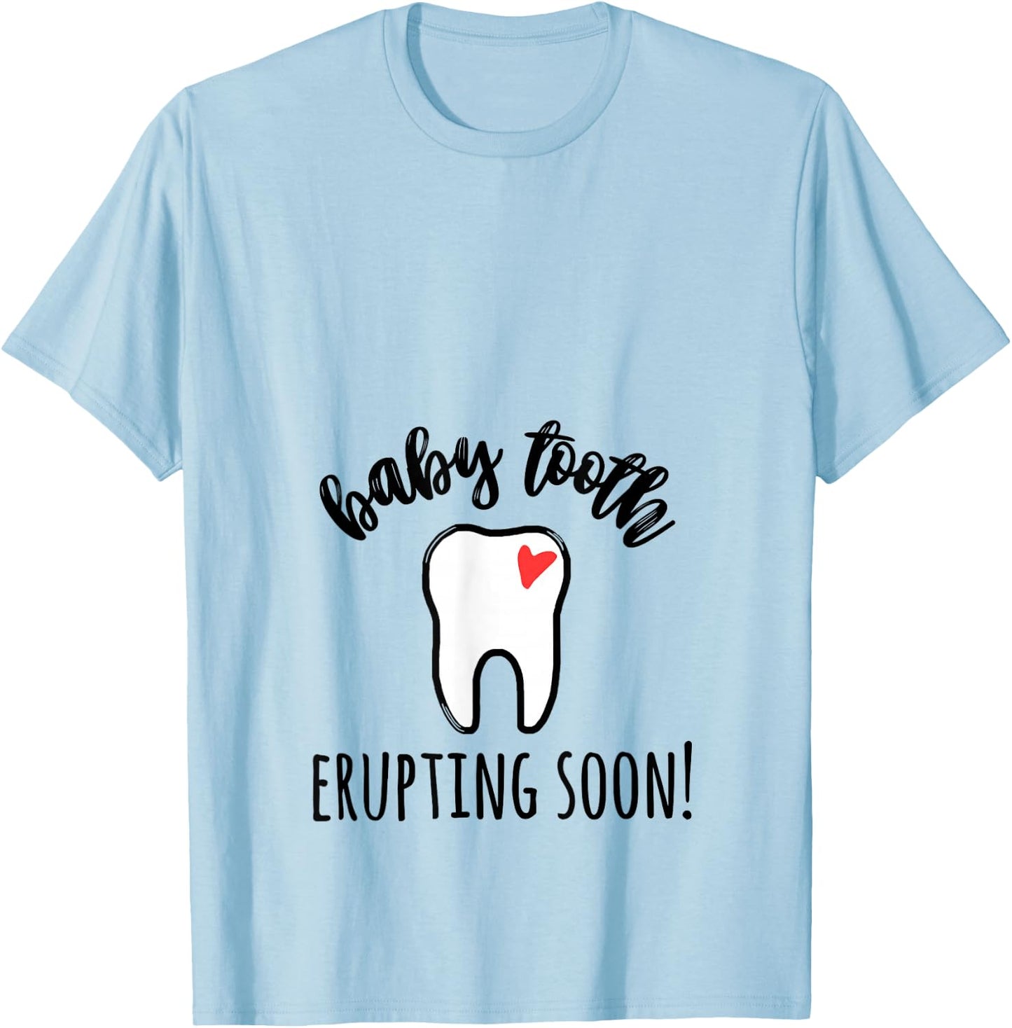 Baby tooth erupting soon Dental pregnancy dentist Rdh T-Shirt - T-Shirt | Light Blue
