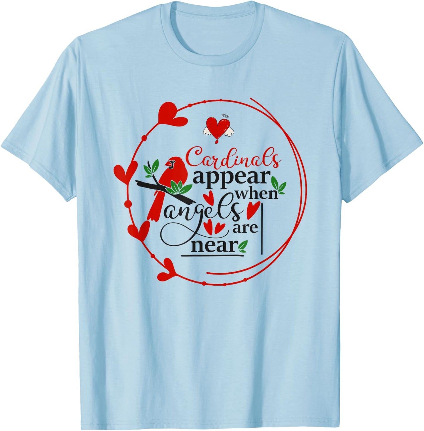 Cardinals appear when loved ones are near, Christian T-Shirt - T-Shirt | Light Blue