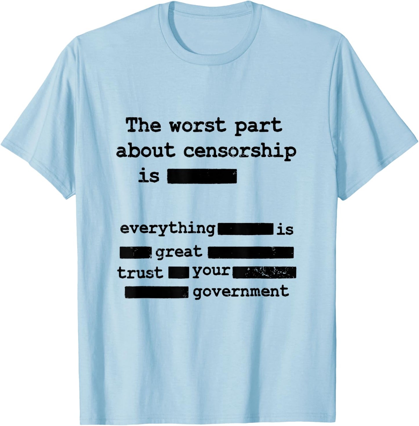 Libertarian Anti Censorship Government - The Worst Part T-Shirt - T-Shirt | Light Blue