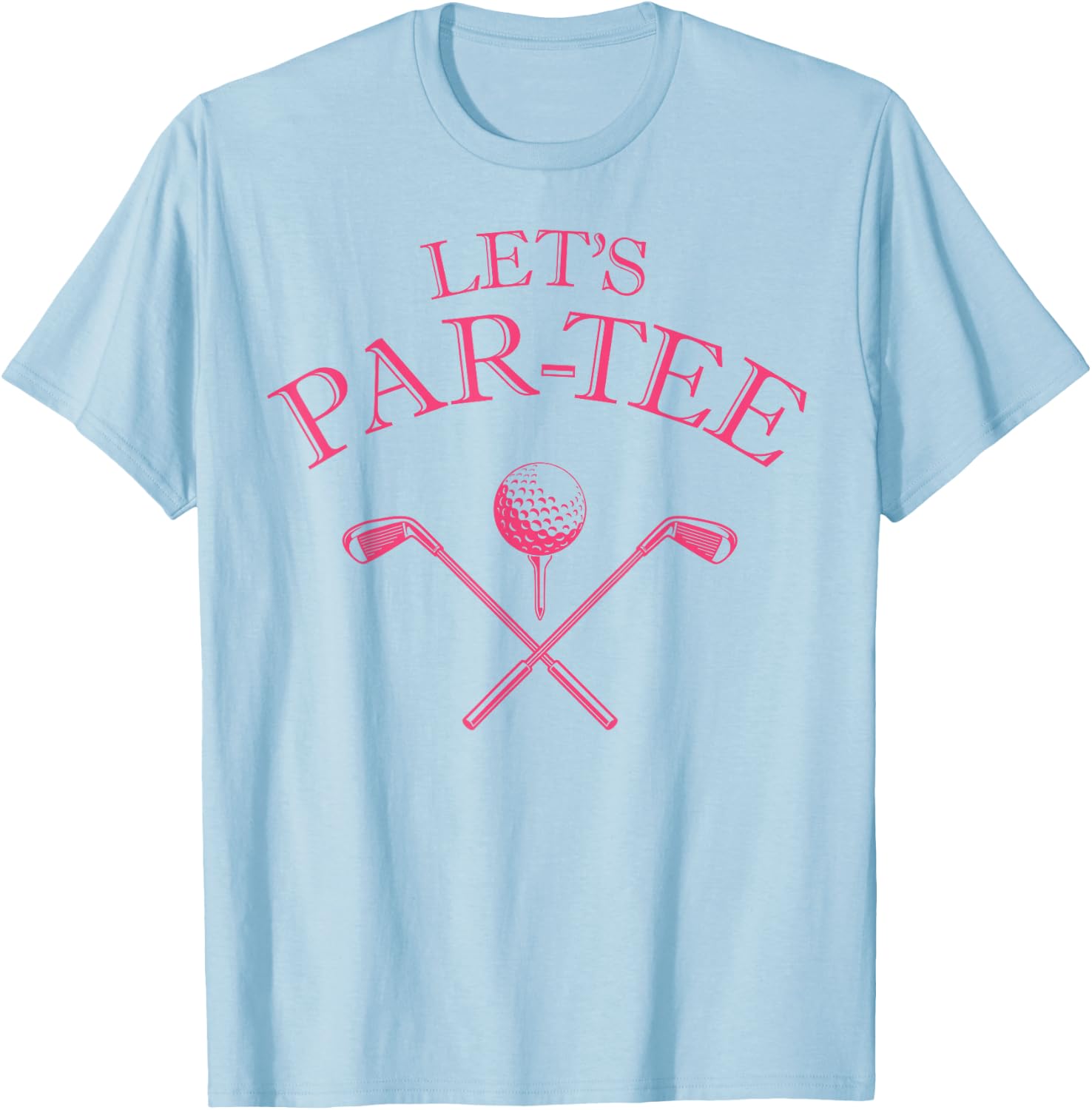 Funny Golf Lover Let's Par- Let's par T-Shirt - T-Shirt | Light Blue