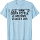 I Just Want to Drink Coffee and Snuggle with My Dog Men Women T-Shirt - T-Shirt | Light Blue