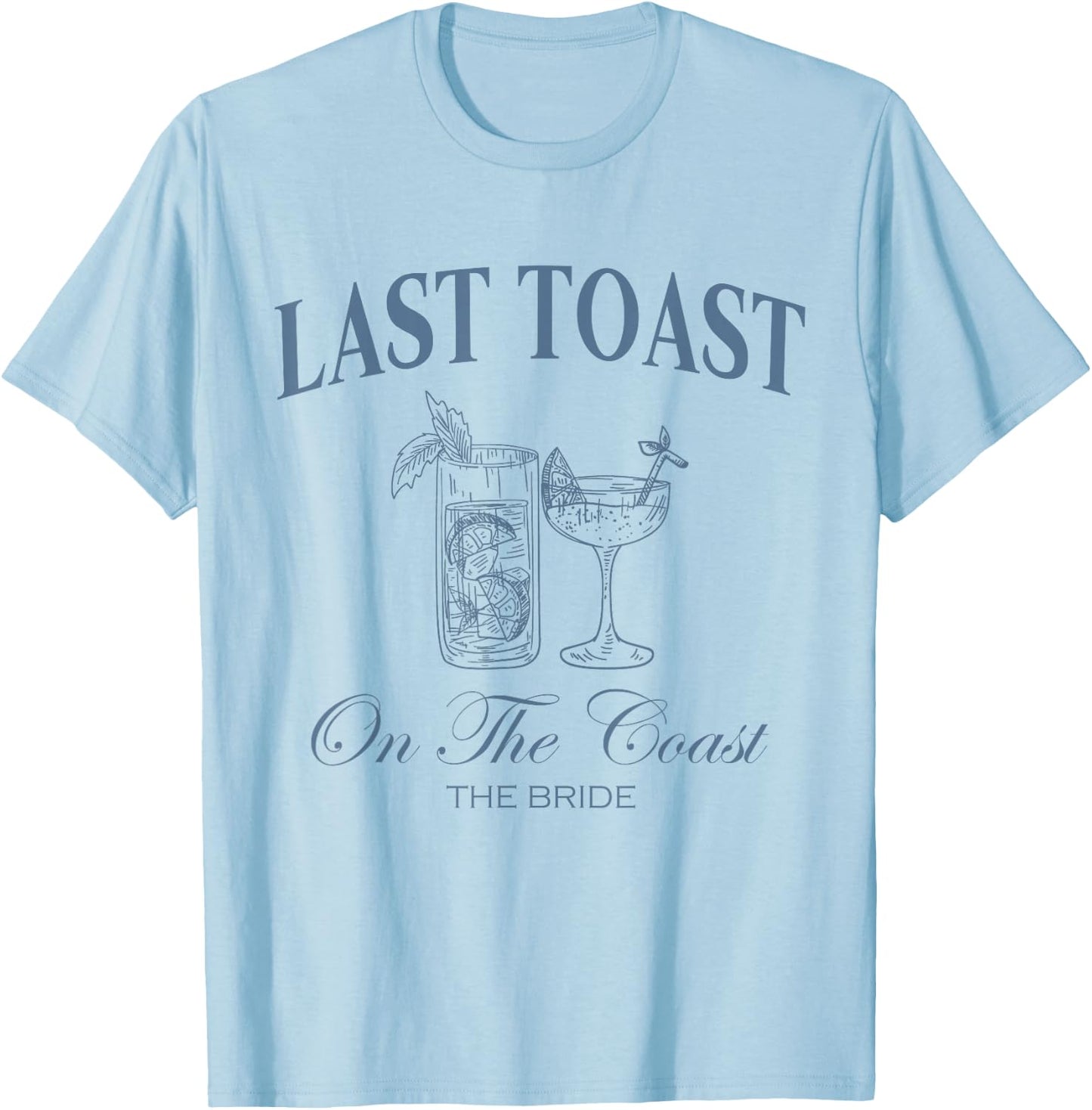 Last Toast On The Coast The Bride Beach Bachelorette Party T-Shirt - T-Shirt | Light Blue