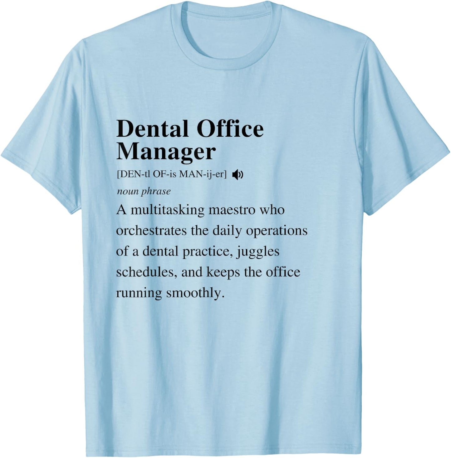 Dental Office Manager Definition Funny Dentist Student T-Shirt - T-Shirt | Light Blue