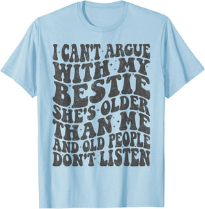 I Can't Argue With My Bestie She's Older Than Me T-Shirt - T-Shirt | Light Blue