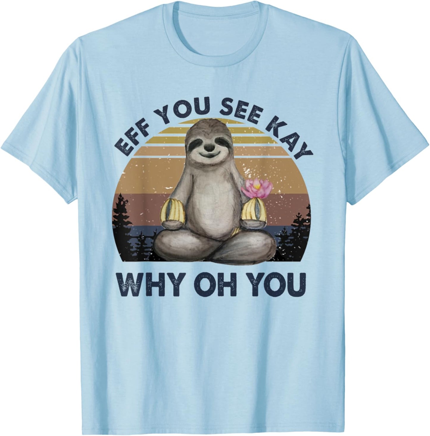 Eff You See Kay Why Oh You Funny Vintage Sloth Lover Yoga T-Shirt - T-Shirt | Light Blue