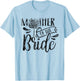 Mother of The Bride Bachelorette Cute Party Wedding Mom T-Shirt - T-Shirt | Light Blue