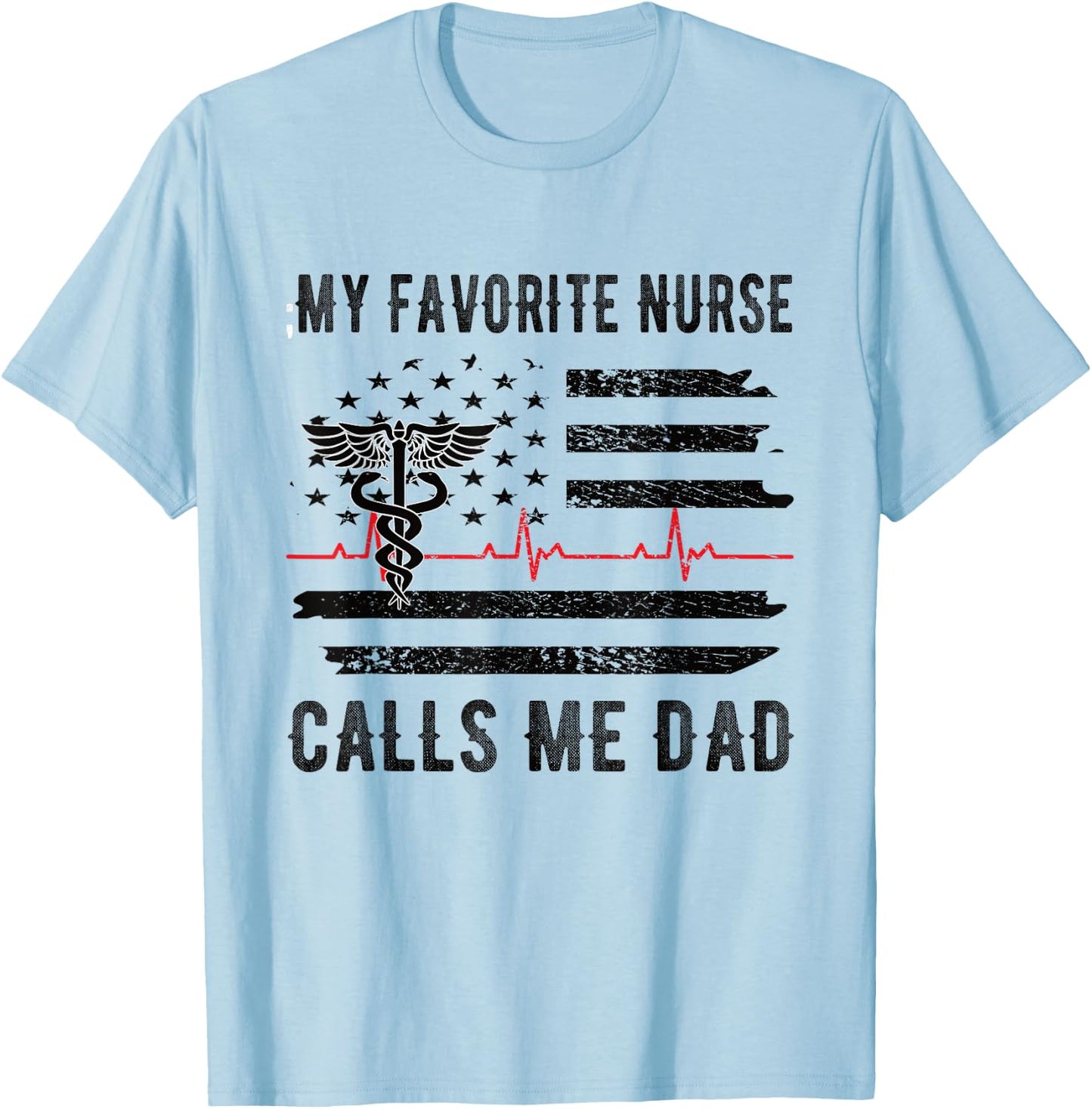 My Favorite Nurse Calls Me Dad Father Nursing Nurse Dad T-Shirt - T-Shirt | Light Blue
