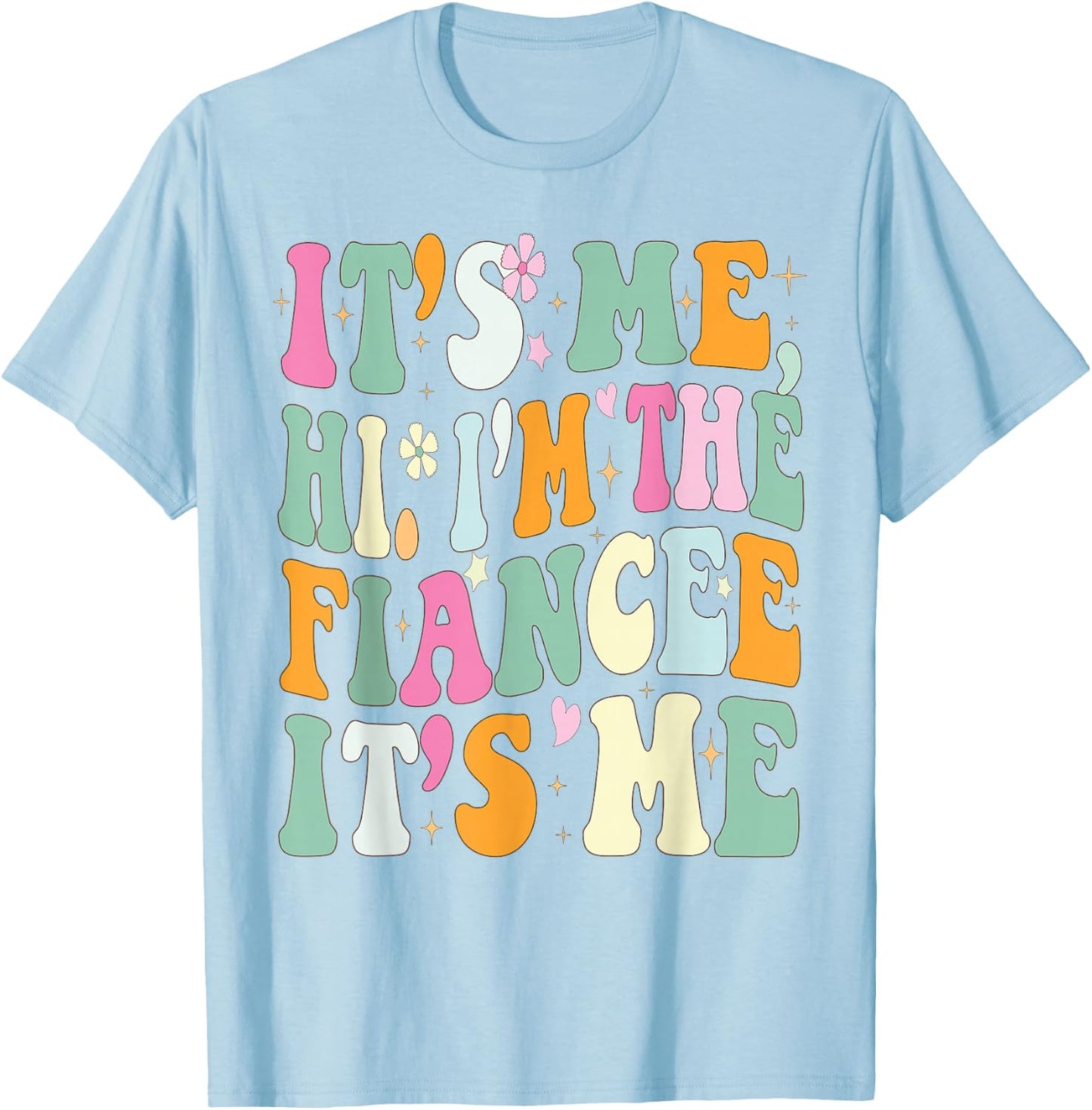 It's Me Hi I'm The Fiance Its Me Funny Fiancee Engagement T-Shirt - T-Shirt | Light Blue