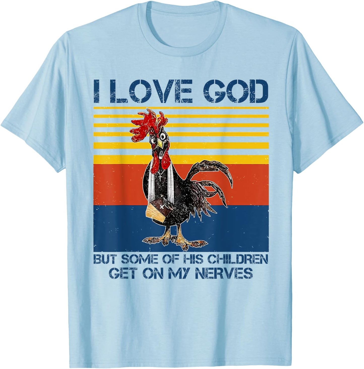I love God but some of his children get on my nerves T-Shirt - T-Shirt | Light Blue