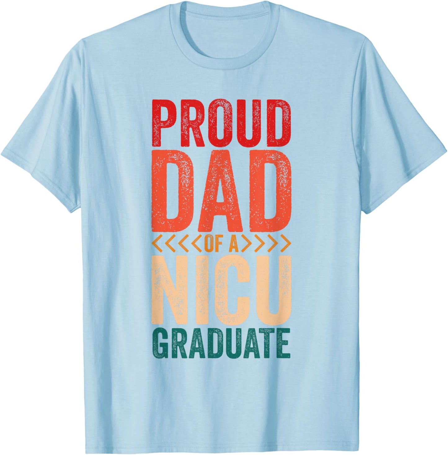 Proud Dad Of A NICU Graduate Prematurity Awareness T-Shirt - T-Shirt | Light Blue