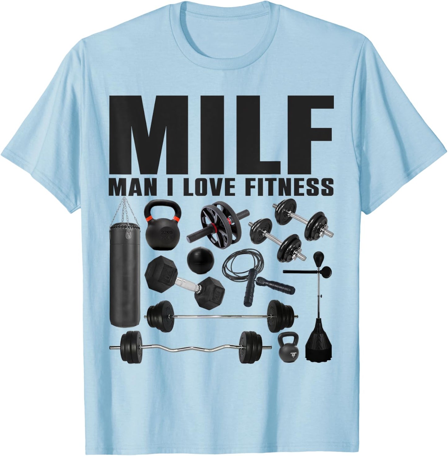 MILF Man I Love Fitness Funny Gym Fitness T-Shirt - T-Shirt | Light Blue