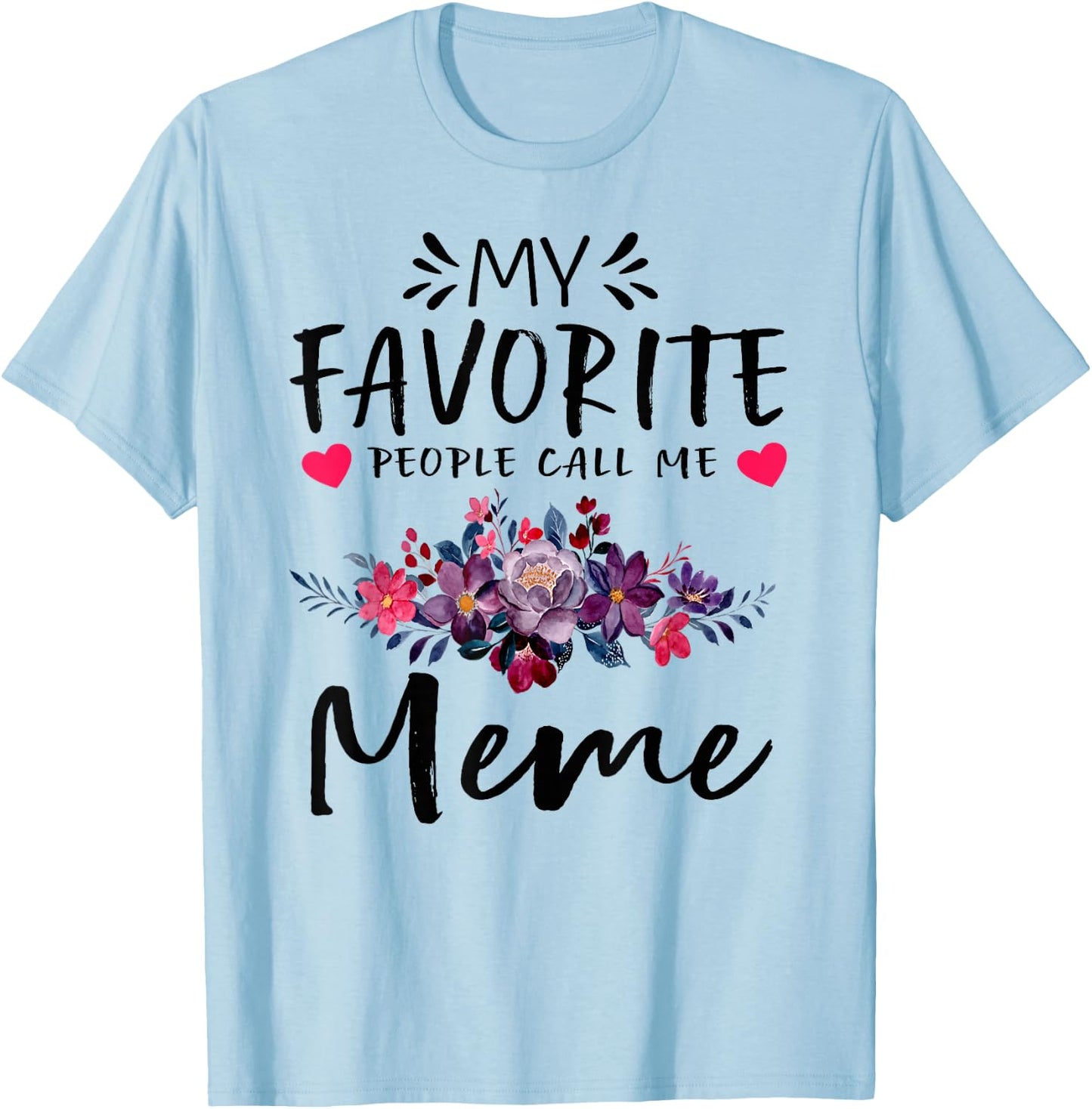 My Favorite People Call Me Meme Floral Mothers Day T-Shirt - T-Shirt | Light Blue
